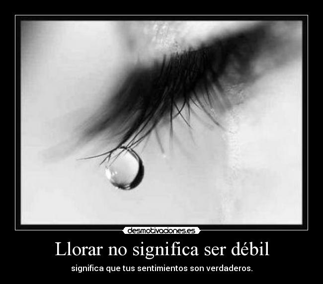 Llorar no significa ser débil - 