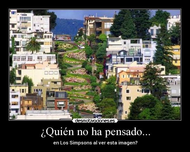 ¿Quién no ha pensado... - en Los Simpsons al ver esta imagen?