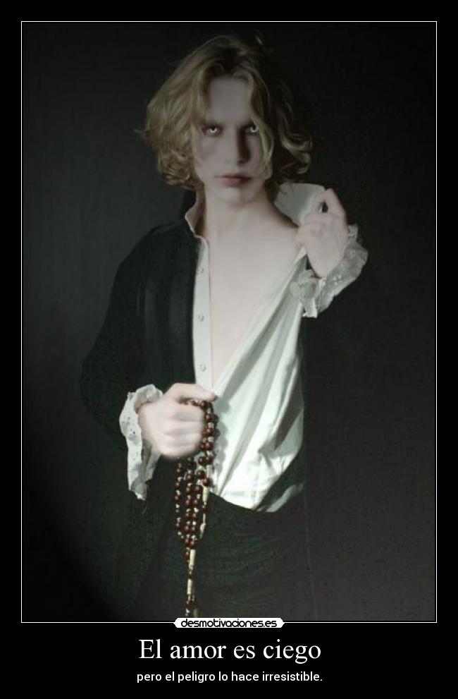El amor es ciego - pero el peligro lo hace irresistible.