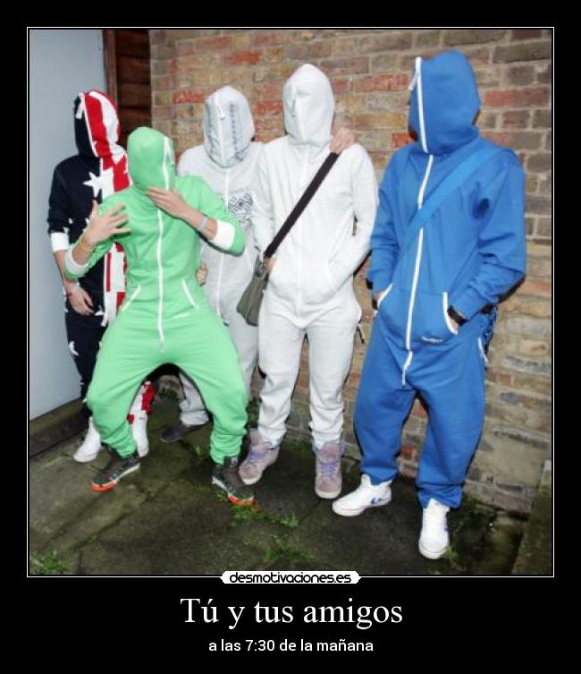 Tú y tus amigos - a las 7:30 de la mañana