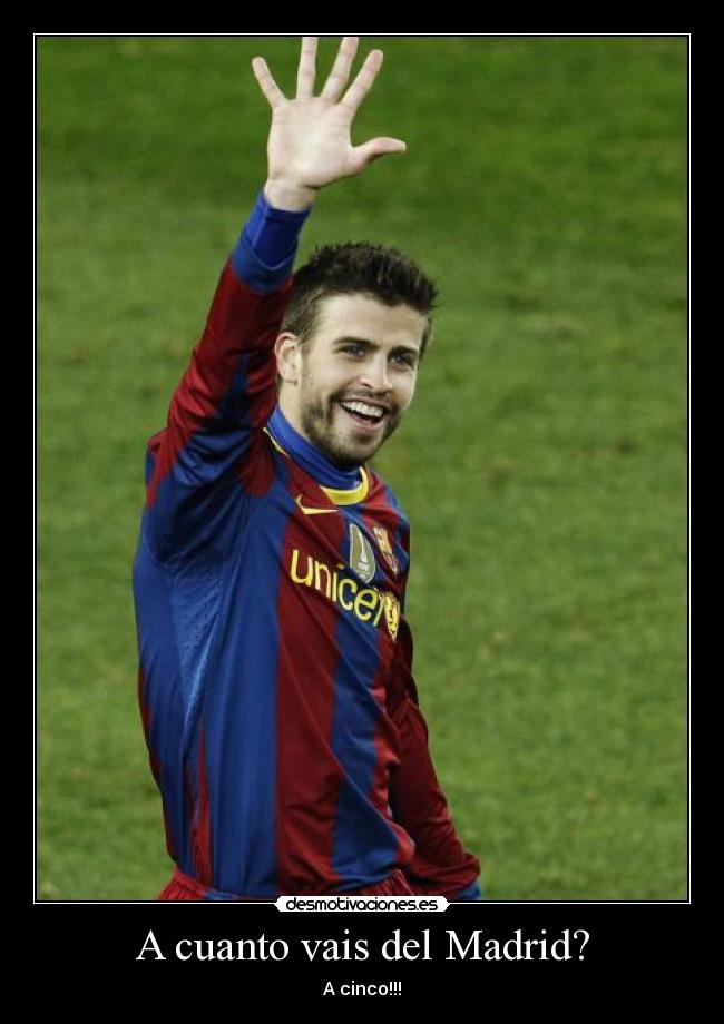 A cuanto vais del Madrid? - A cinco!!!