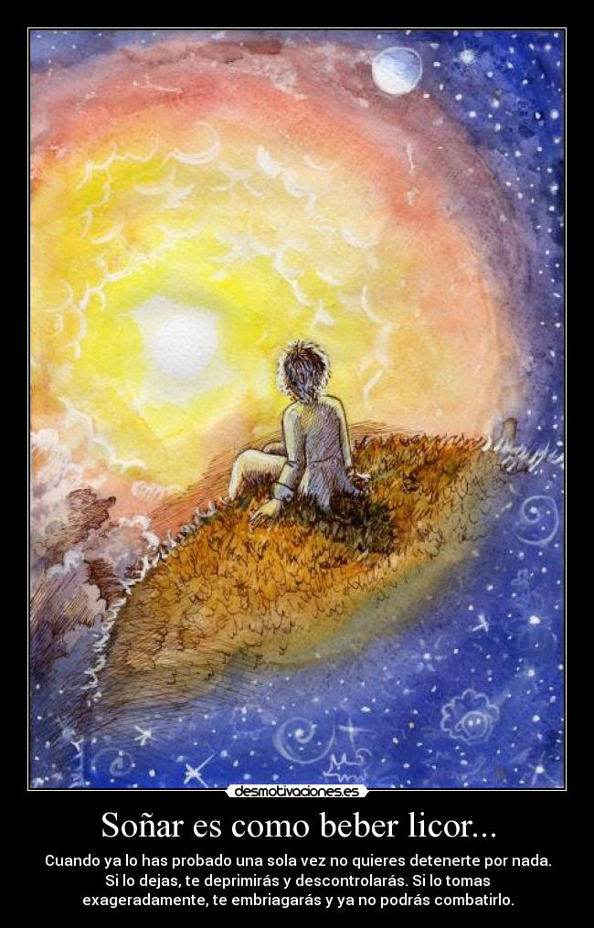 Soñar es como beber licor... - 
