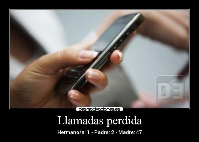 Llamadas perdida - Hermano/a: 1 - Padre: 2 - Madre: 47