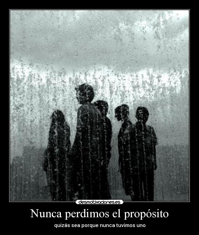 Nunca perdimos el propósito -