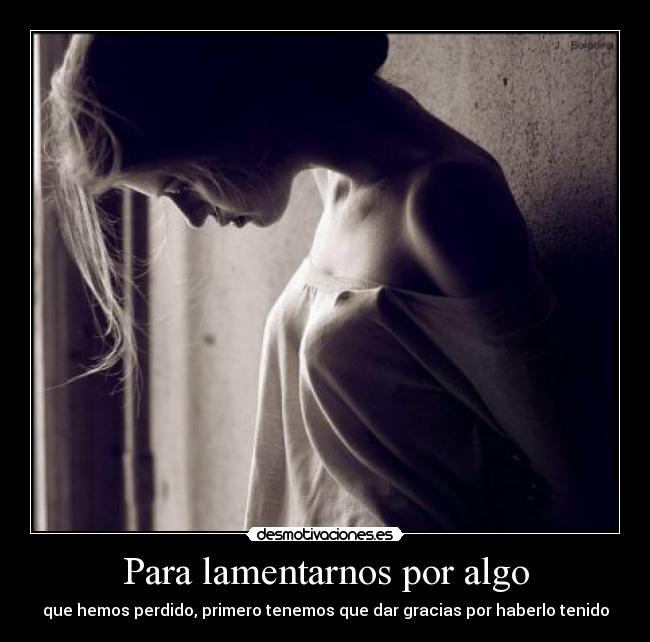 Para lamentarnos por algo -