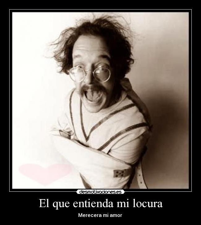 El que entienda mi locura - 