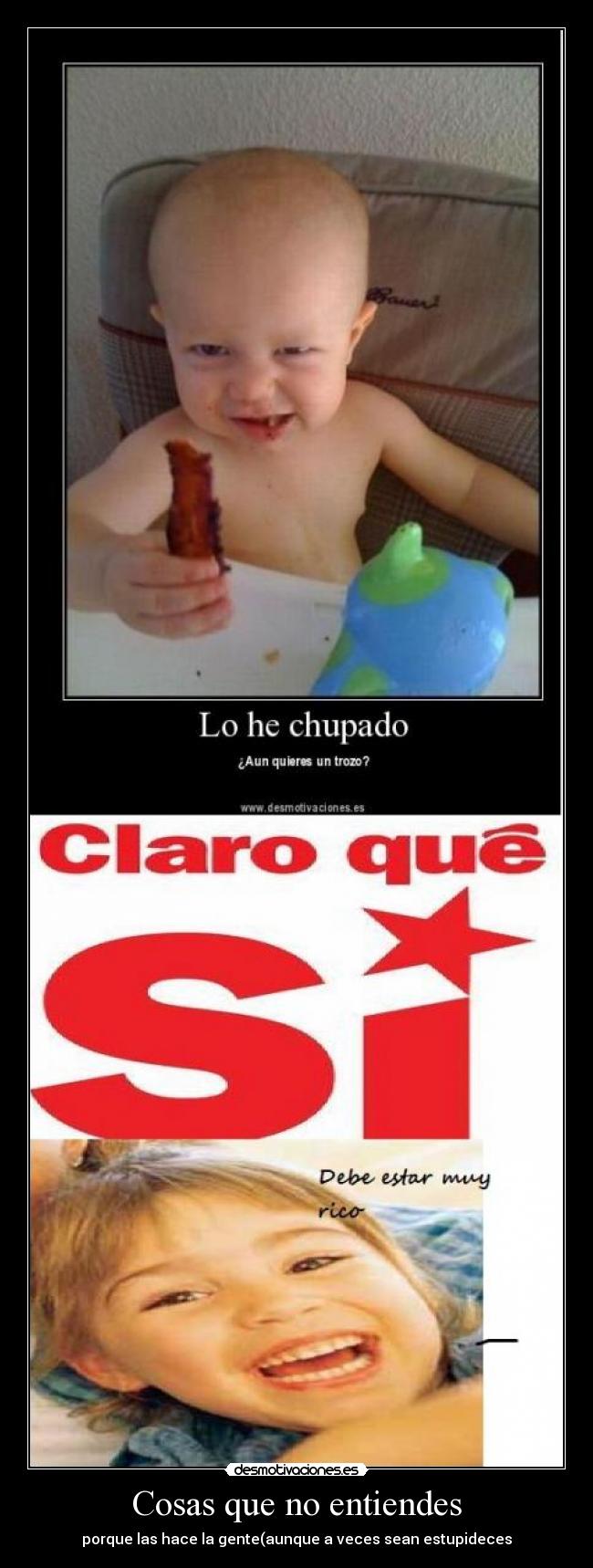 Cosas que no entiendes - porque las hace la gente(aunque a veces sean estupideces