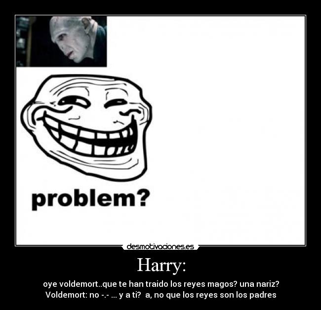 Harry: - 
