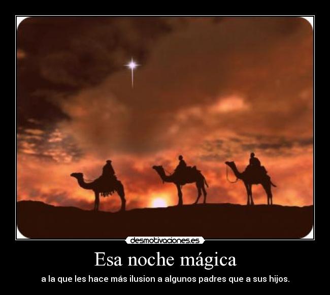 Esa noche mágica - a la que les hace más ilusion a algunos padres que a sus hijos.