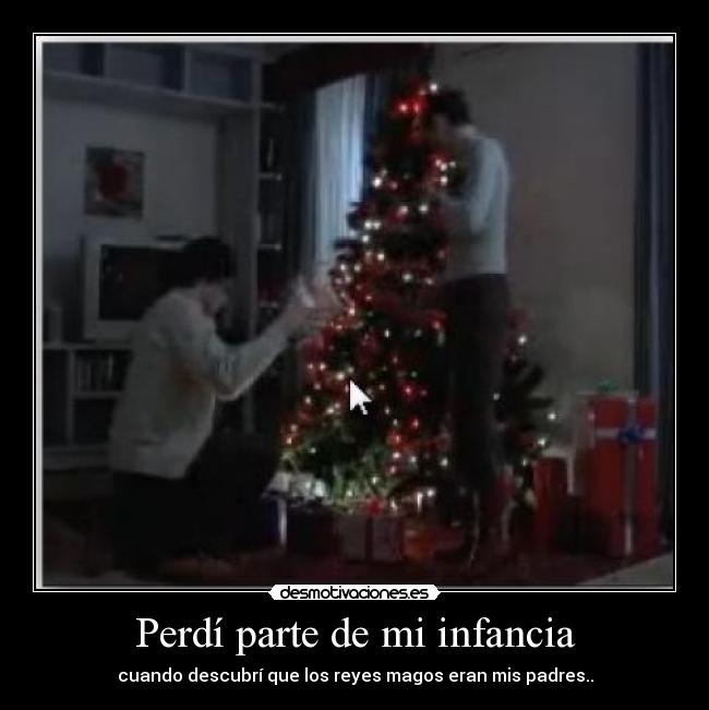 Perdí parte de mi infancia - cuando descubrí que los reyes magos eran mis padres..