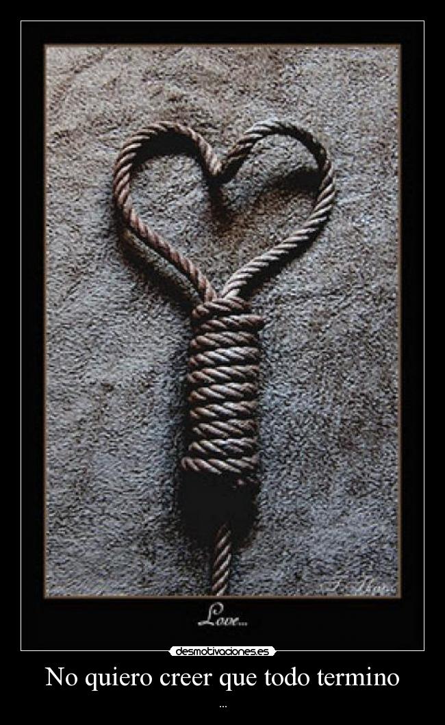 No quiero creer que todo termino -
