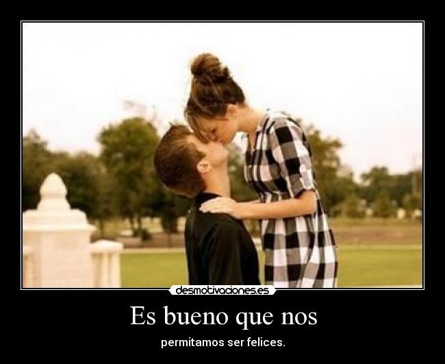 Es bueno que nos -