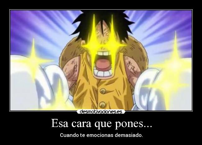 Esa cara que pones... -