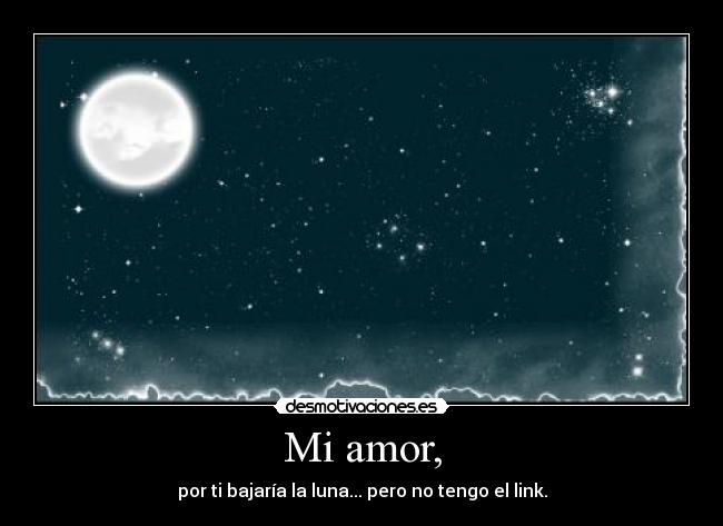 Mi amor, -