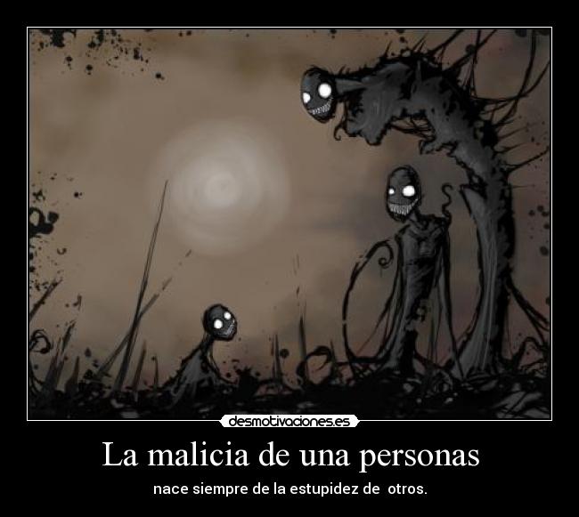 La malicia de una personas - 