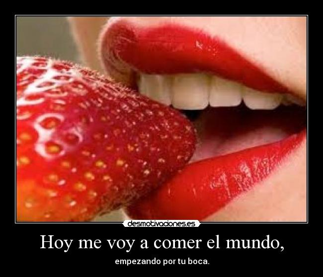 Hoy me voy a comer el mundo, - 