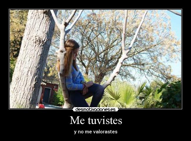 Me tuvistes -