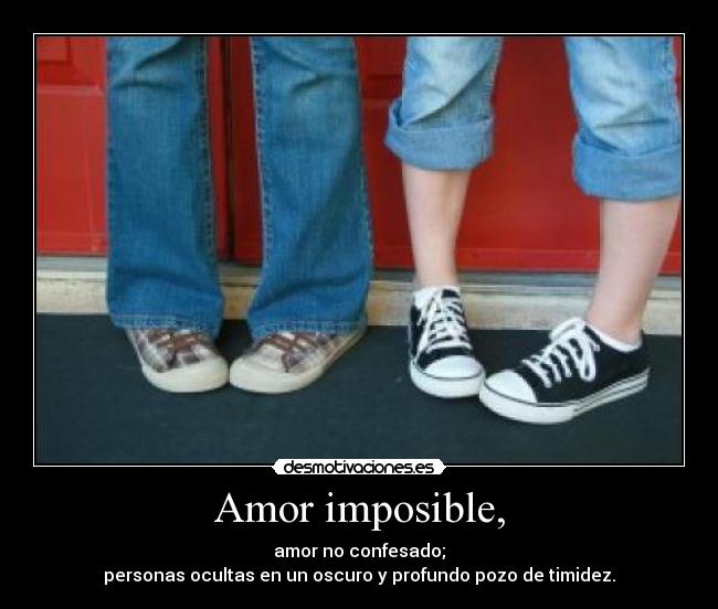 Amor imposible, -