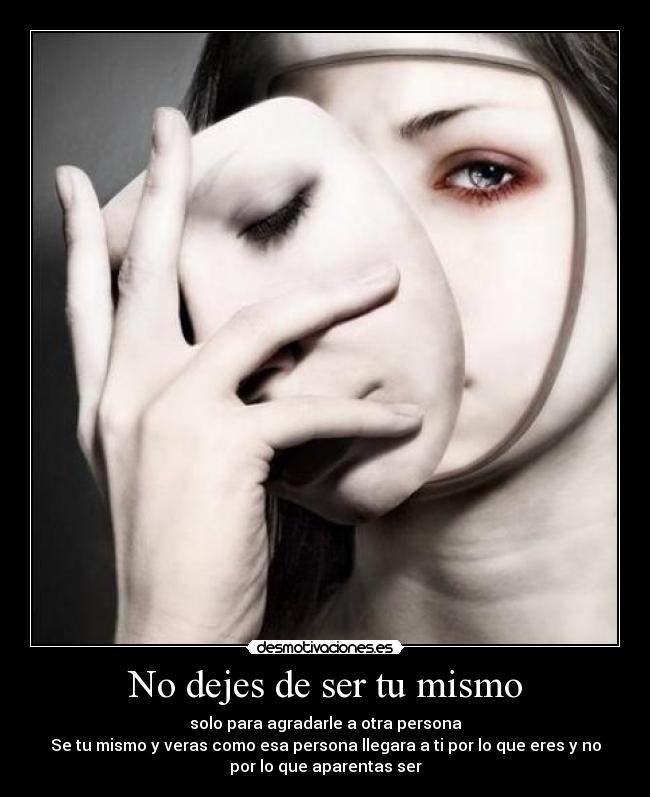 No dejes de ser tu mismo - 