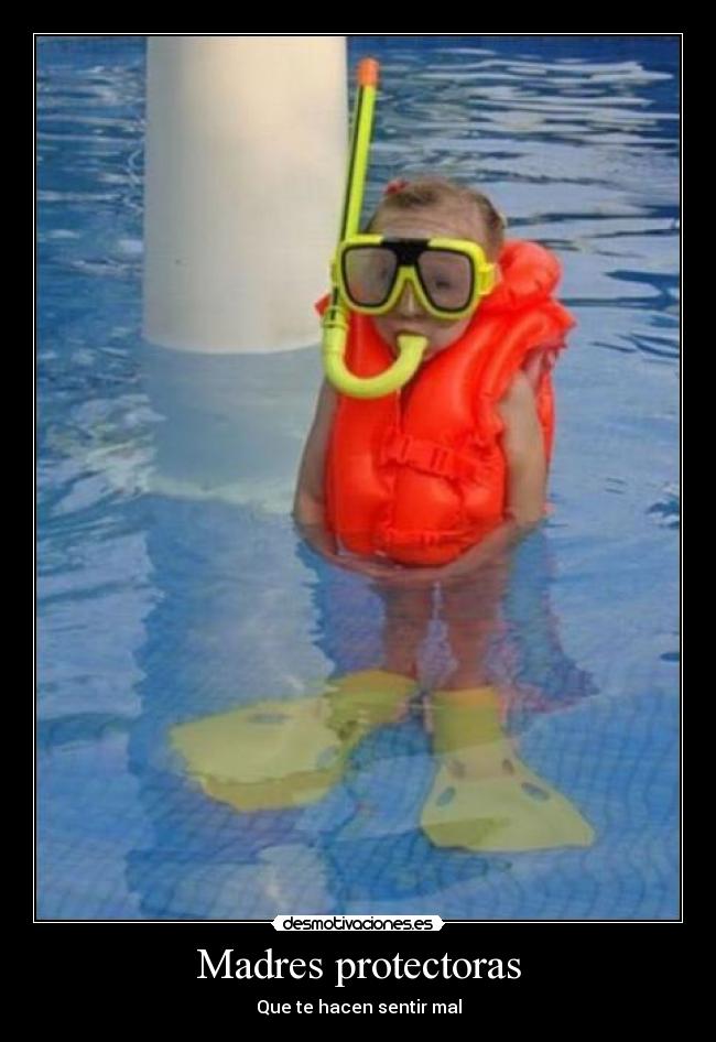 Madres protectoras - Que te hacen sentir mal