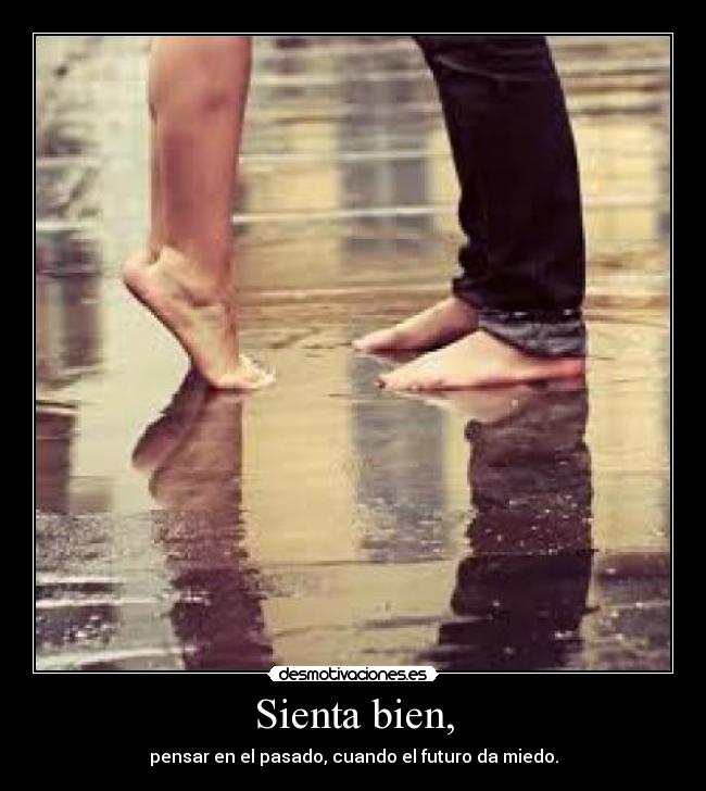 Sienta bien, -