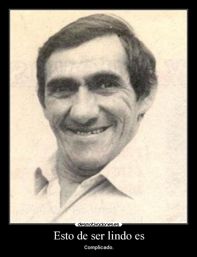 Esto de ser lindo es -