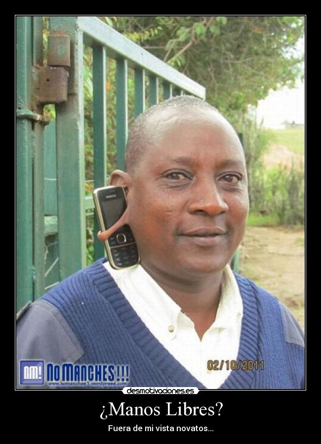 ¿Manos Libres? - Fuera de mi vista novatos...