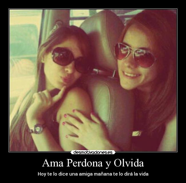 Ama Perdona y Olvida -