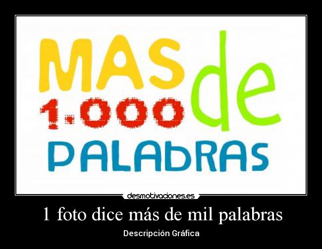 1 foto dice más de mil palabras -