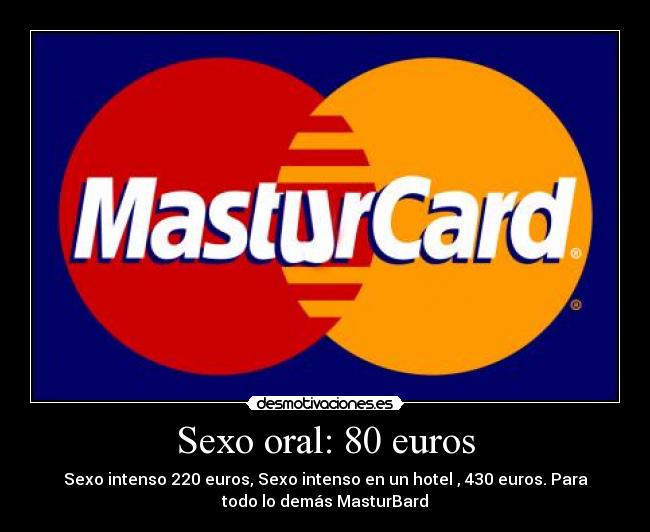 Sexo oral: 80 euros -