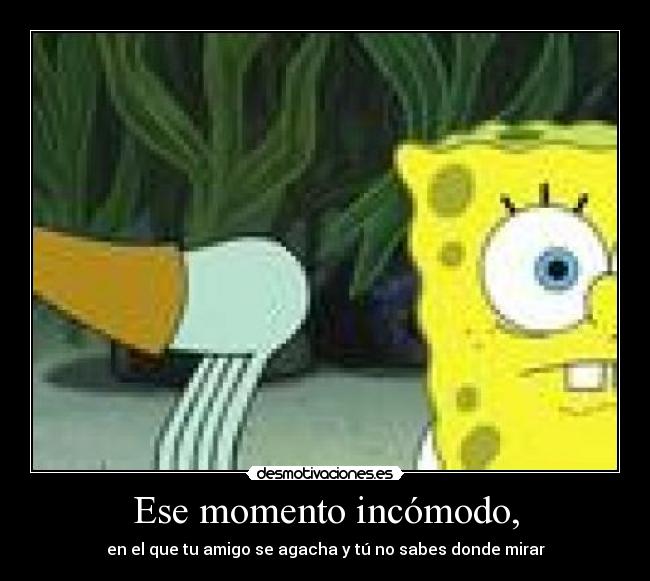 Ese momento incómodo, - 