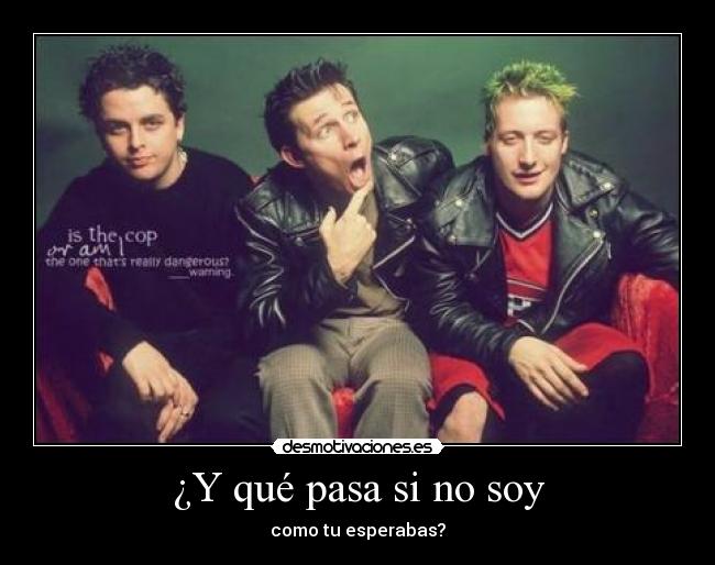 ¿Y qué pasa si no soy - como tu esperabas?