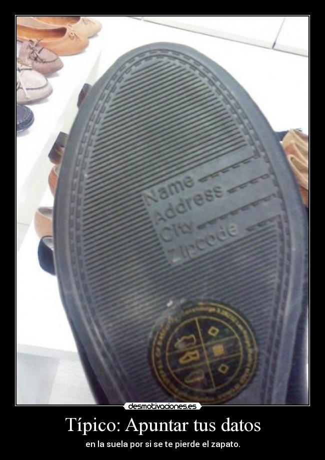 Típico: Apuntar tus datos - en la suela por si se te pierde el zapato.