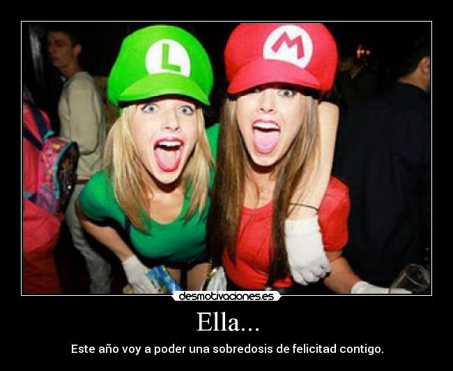 Ella... - Este año voy a poder una sobredosis de felicitad contigo.