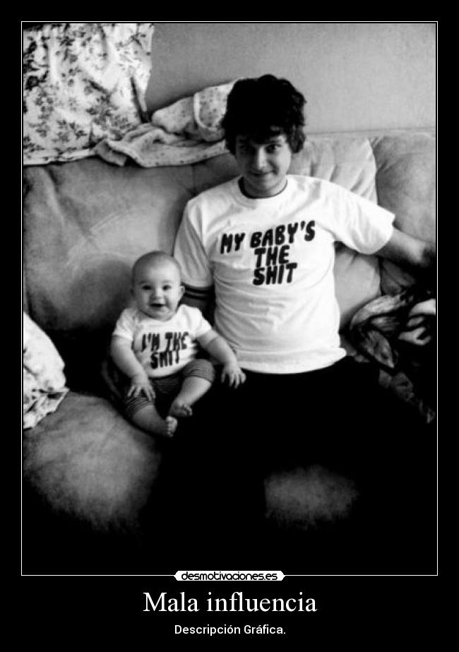 Mala influencia - Descripción Gráfica.