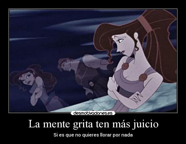 La mente grita ten más juicio -