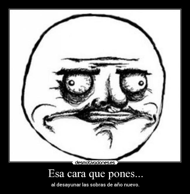 Esa cara que pones... - 