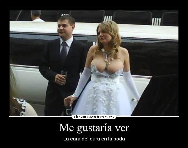 Me gustaría ver - La cara del cura en la boda