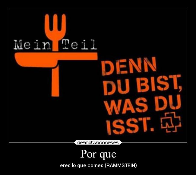 Por que - eres lo que comes (RAMMSTEIN)