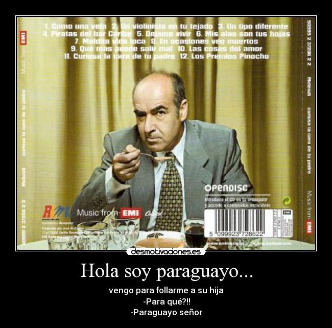 Hola soy paraguayo... - vengo para follarme a su hija
-Para qué?!!
-Paraguayo señor