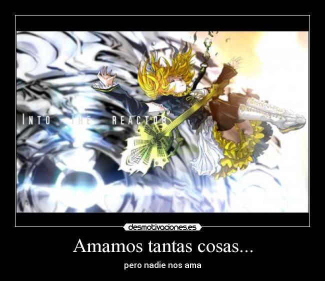 Amamos tantas cosas... - pero nadie nos ama