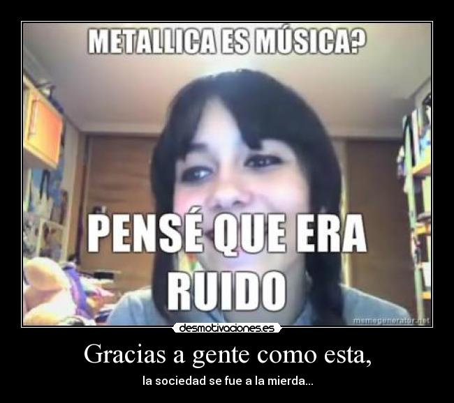 Gracias a gente como esta, - la sociedad se fue a la mierda...