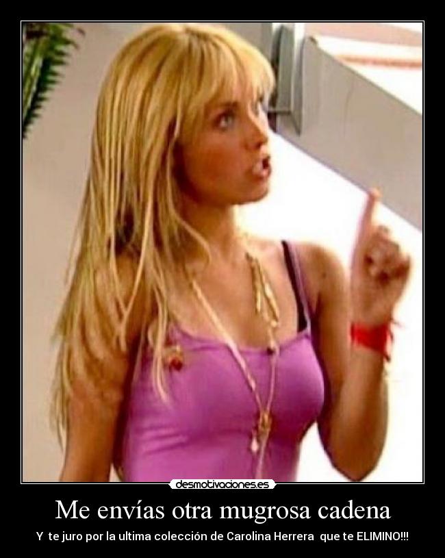 Me envías otra mugrosa cadena -