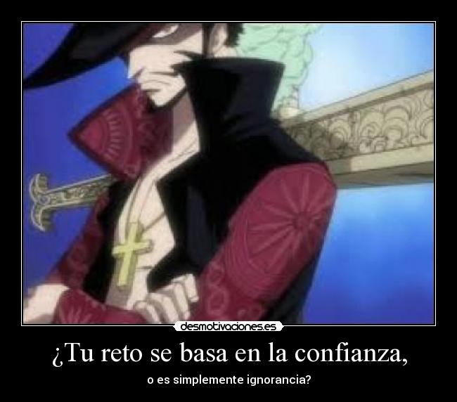 ¿Tu reto se basa en la confianza, - o es simplemente ignorancia?