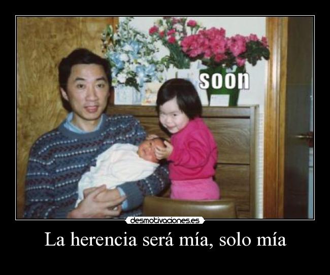 La herencia será mía, solo mía - 
