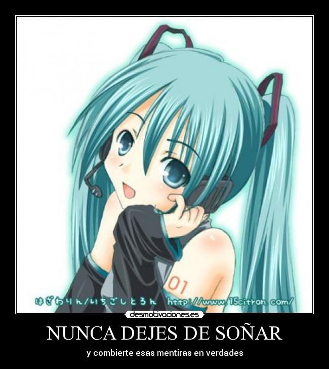 NUNCA DEJES DE SOÑAR - y combierte esas mentiras en verdades