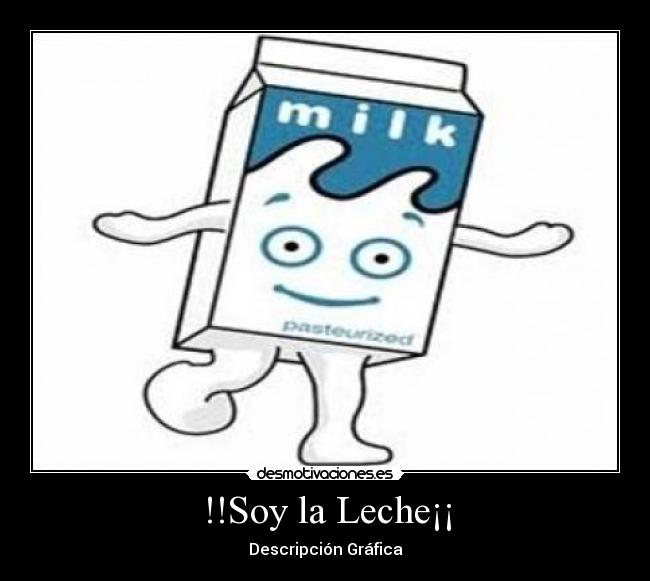 !!Soy la Leche¡¡ -