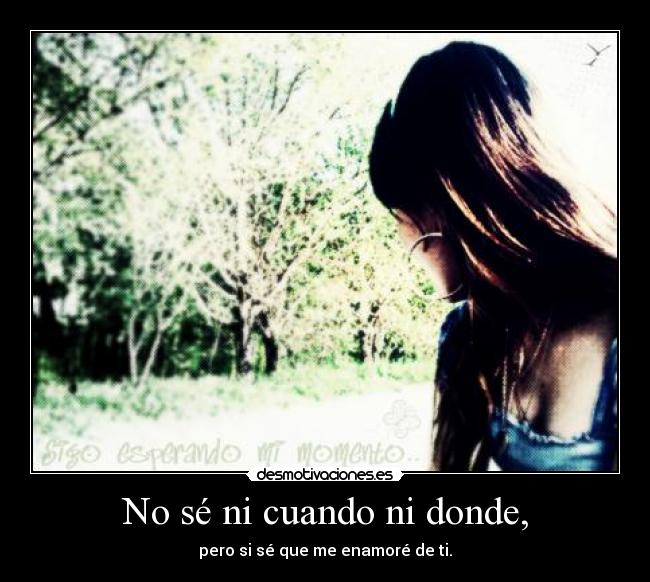 No sé ni cuando ni donde, - 