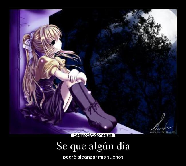 Se que algún día - podré alcanzar mis sueños