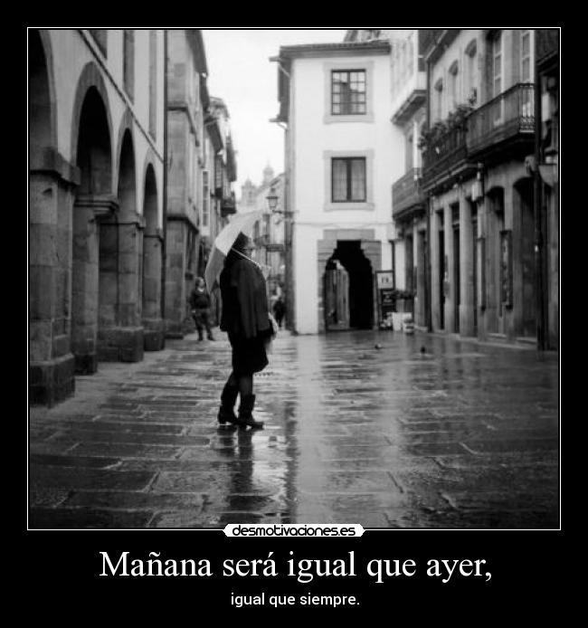 Mañana será igual que ayer, - 